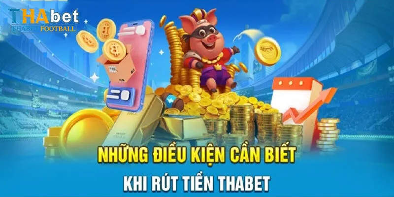 Điều Kiện Rút Tiền Thabet Hội Viên Cần Biết