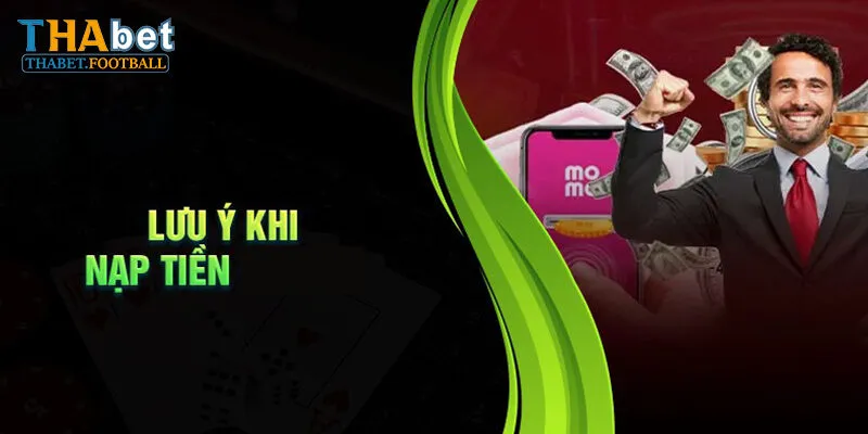 Lưu Ý Gì Khi Nạp Tiền Thabet