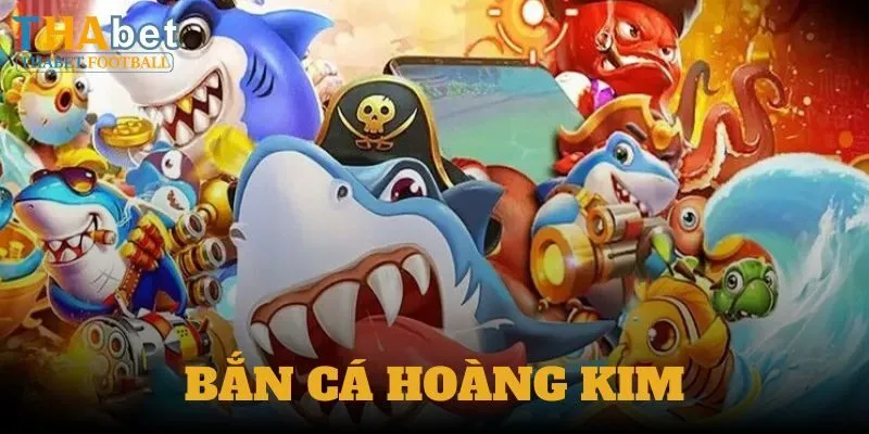 Ưu điểm của bắn cá Hoàng Kim tại Thabet