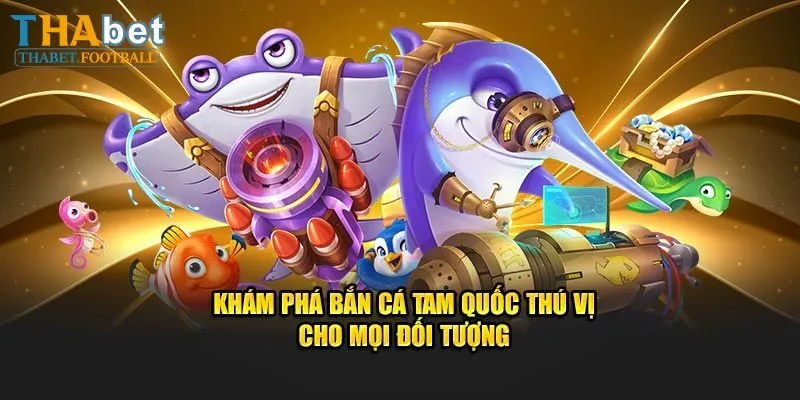 Hướng dẫn chơi bắn cá Tam Quốc