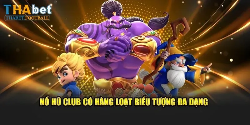 Hướng dẫn cách chơi nổ hũ Club 